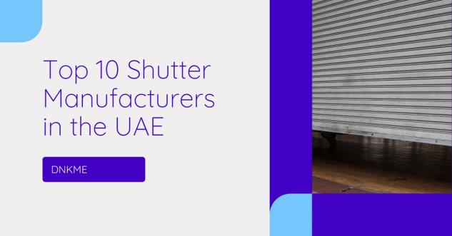 Top 10 Shutter Manufacturers in the UAE